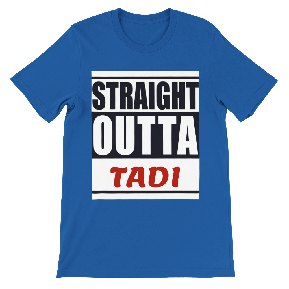 Straight Outt TADI - Premium Unisex Crewneck T-shirt
